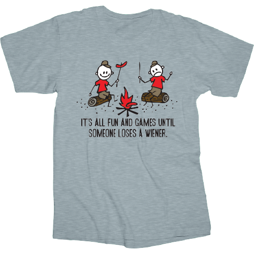 Fun And Games Until Someone Loses A Weiner Camping T-Shirt Fun And Games Until Someone Loses A Weiner Camping T-Shirt